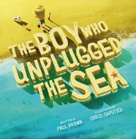 Book Cover for The Boy Who Unplugged The Sea by Paul Brown