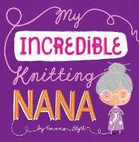 Book Cover for My Incredible Knitting Nana by Rowena Blyth