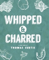 Book Cover for Whipped & Charred by Thomas Curtis