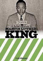 Book Cover for A Rebel's Guide To Martin Luther King by Yuri Prasad