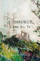 Book Cover for Edinburgh Come All Ye by Alan Spence