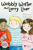 Book Cover for Wobbly Walter and Larry Liver by Heather Hawley
