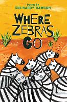 Book Cover for Where Zebras Go Poems by Sue Hardy-Dawson