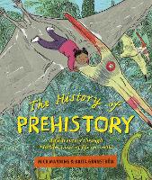 Book Cover for The History of Prehistory An adventure through 4 billion years of life on earth! by Mick Manning