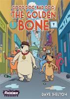 Book Cover for Good Dog Bad Dog: The Golden Bone by Dave Shelton