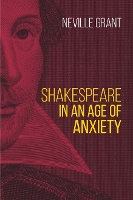 Book Cover for Shakespeare in An Age of Anxiety by Neville Grant