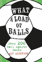 Book Cover for What a Load of Balls by Alf Alderson