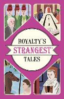 Book Cover for Royalty's Strangest Tales by Geoff Tibballs