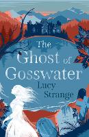 Book Cover for The Ghost of Gosswater by Lucy Strange