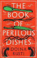 Book Cover for The Book of Perilous Dishes by Doina Rusti