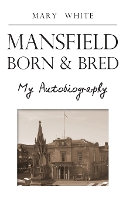 Book Cover for Mansfield Born & Bred by Mary White