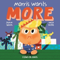 Book Cover for Morris Wants More by Joshua Seigal