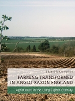 Book Cover for Farming Transformed in Anglo-Saxon England by Mark McKerracher