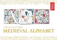 Book Cover for Colour Your Own Medieval Alphabet by British Library