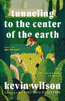 Book Cover for Tunneling To The Center Of The Earth by Kevin Wilson