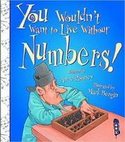 Book Cover for You Wouldn't Want to Live Without Numbers! by Anne Rooney