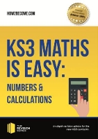 Book Cover for KS3 Maths is Easy: Numbers & Calculations. Complete Guidance for the New KS3 Curriculum by How2Become