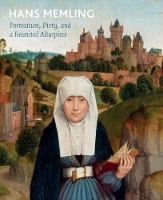 Book Cover for Hans Memling: Portraiture, Piety, and a Reunited Altarpiece by John Marciari