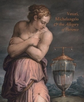 Book Cover for Giorgio Vasari, Michelangelo and the Allegory of Patience by Carlo Falciani