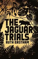 Book Cover for The Jaguar Trials by Ruth Eastham