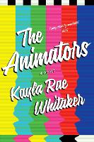 Book Cover for The Animators by Kayla Rae Whitaker