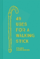 Book Cover for 49 Uses for a Walking Stick by Frank Hopkinson