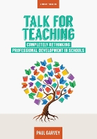 Book Cover for Talk for Teaching: Rethinking Professional Development in Schools by Paul Garvey