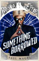 Book Cover for Something Borrowed by Paul Magrs, Matthew Bright