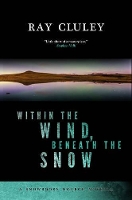 Book Cover for Within the Wind, Beneath the Snow by Ray Cluley