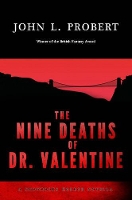 Book Cover for The Nine Deaths of Dr Valentine by John L Probert