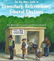Book Cover for The Big Hippo Guide to Democracy, Referendums, General Elections (And All That) by Bob Marshall-Andrews
