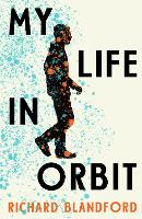 Book Cover for My Life in Orbit by Richard Blandford