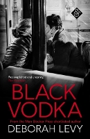 Book Cover for Black Vodka by Deborah Levy