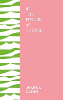 Book Cover for The Future of the Self by Joanna Nadin