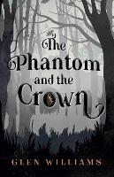 Book Cover for The Phantom and the Crown by Glen Williams