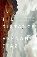 Book Cover for In the Distance by Hernan Diaz