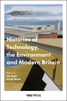 Book Cover for Histories of Technology, the Environment and Modern Britain by Jon Agar