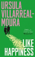 Book Cover for Like Happiness by Ursula Villarreal-Moura