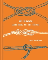 Book Cover for 40 Knots and How to Tie Them by Lucy Davidson