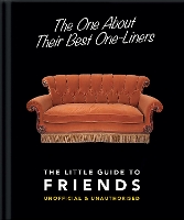 Book Cover for The One About Their Best One-Liners: The Little Guide to Friends by Orange Hippo!