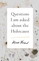 Book Cover for Questions I Am Asked About the Holocaust by Hedi Fried