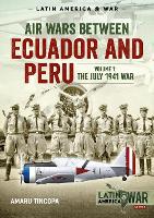 Book Cover for Air Wars Between Ecuador and Peru, Volume 1 by Amaru Tincopa