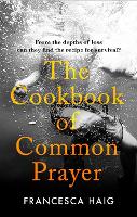 Book Cover for The Cookbook of Common Prayer by Francesca Haig