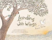 Book Cover for Landing with Wings by Trace Balla