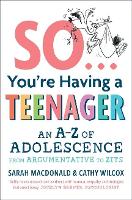 Book Cover for So ... You're Having a Teenager by Sarah MacDonald, Cathy Wilcox