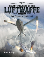 Book Cover for Secret Projects of the Luftwaffe - Vol 1 by Dan Sharp