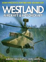 Book Cover for Westland Aircraft & Rotorcraft: Secret Projects & Cutting-Edge Technology by Dr Ron Smith, Jeremy Graham