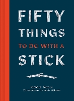 Book Cover for Fifty Things to Do with a Stick by Richard Skrein