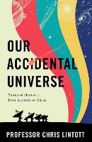 Book Cover for Our Accidental Universe by Chris Lintott