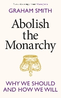 Book Cover for Abolish the Monarchy by Graham Smith